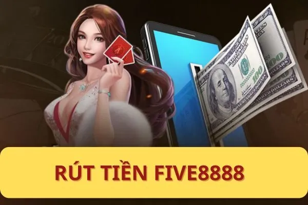 Rút Tiền Five8888